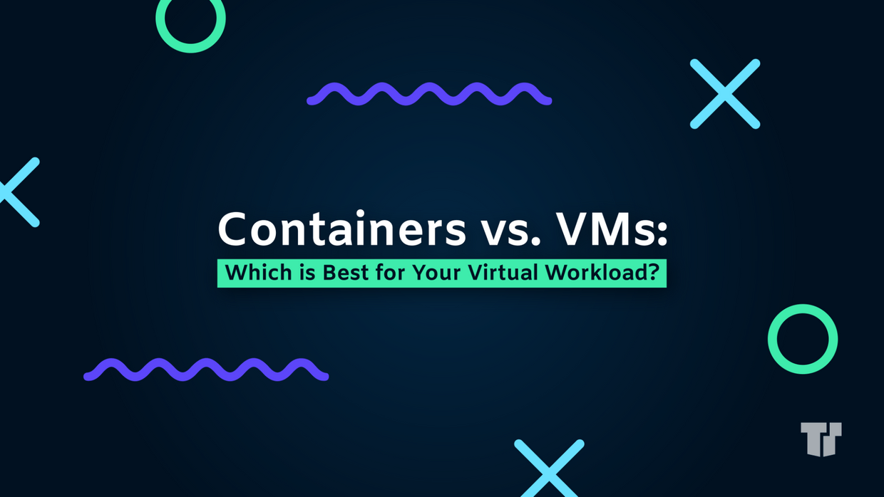Containers vs. VMs: Which is Best for Your Virtual Workload? cover image
