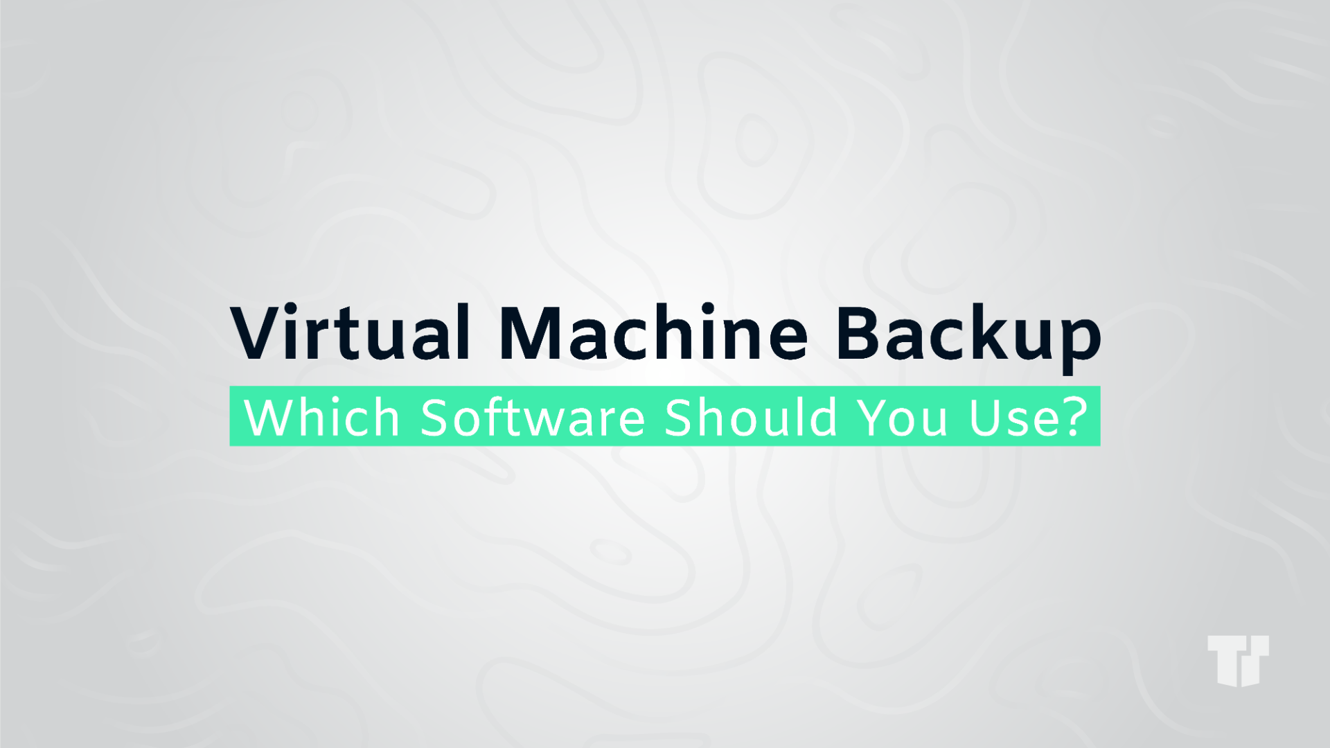 Virtual Machine Backup: Which Software Should You Use? cover image
