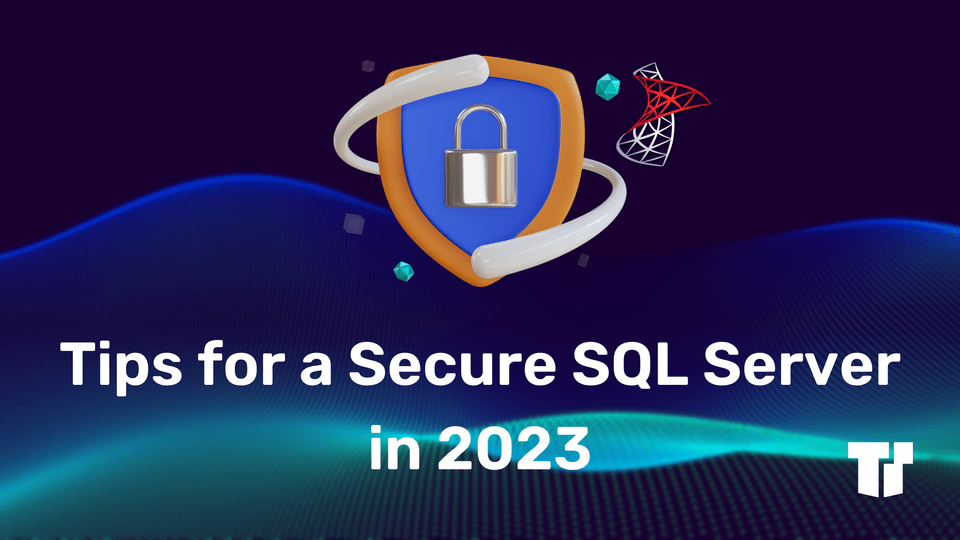 SQL Server Best Practices for Long-Term Data Security