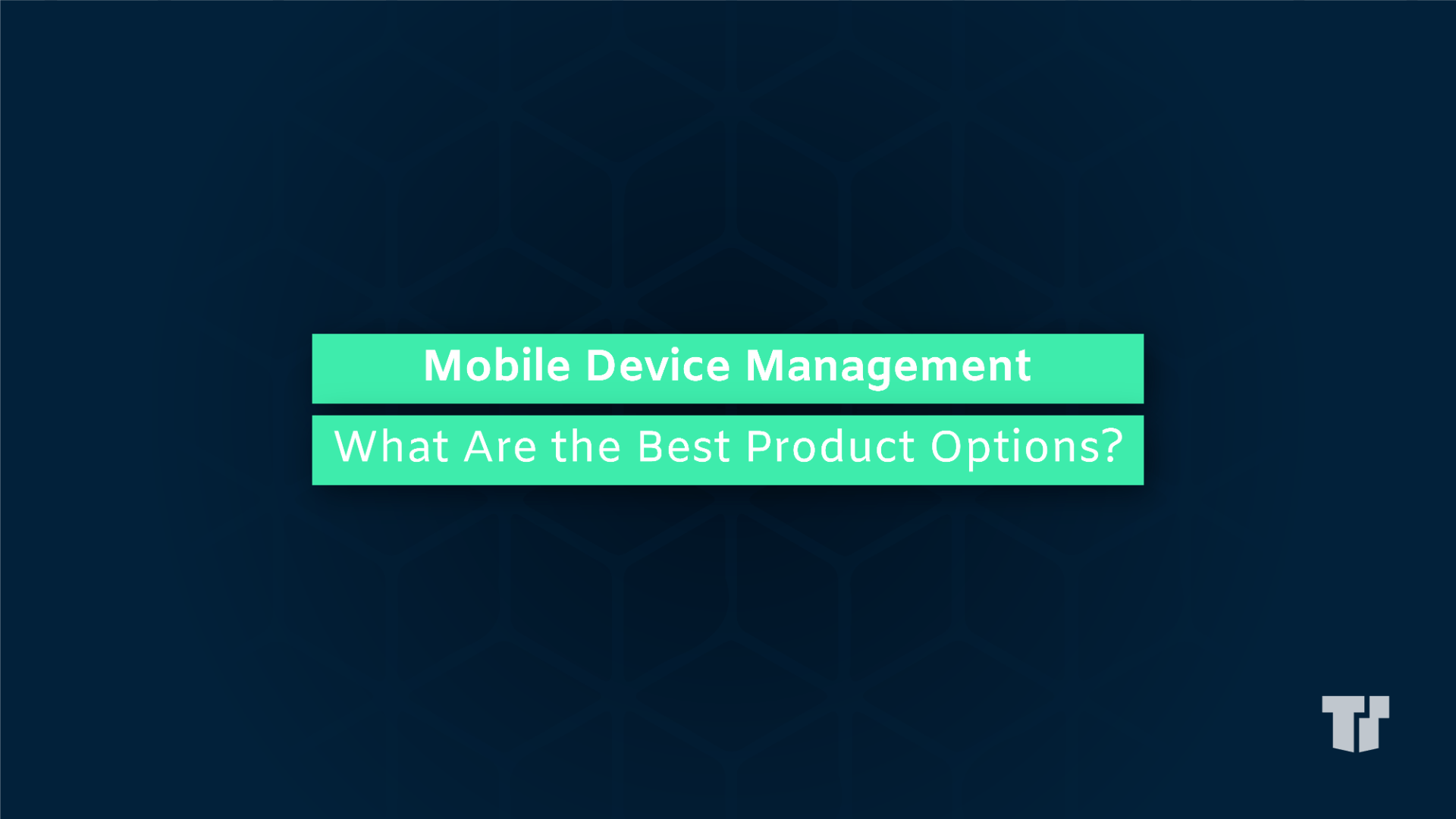 Mobile Device Management: What Are The Best Product Options? cover image