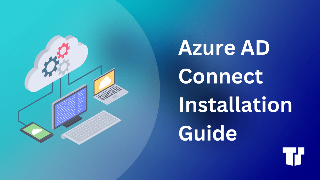 Installing Azure AD Connect: Streamlining Identity Management & Security cover image