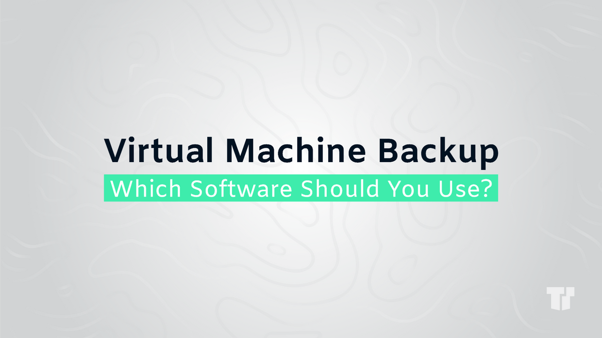 Virtual Machine Backup: Which Software Should You Use? cover image
