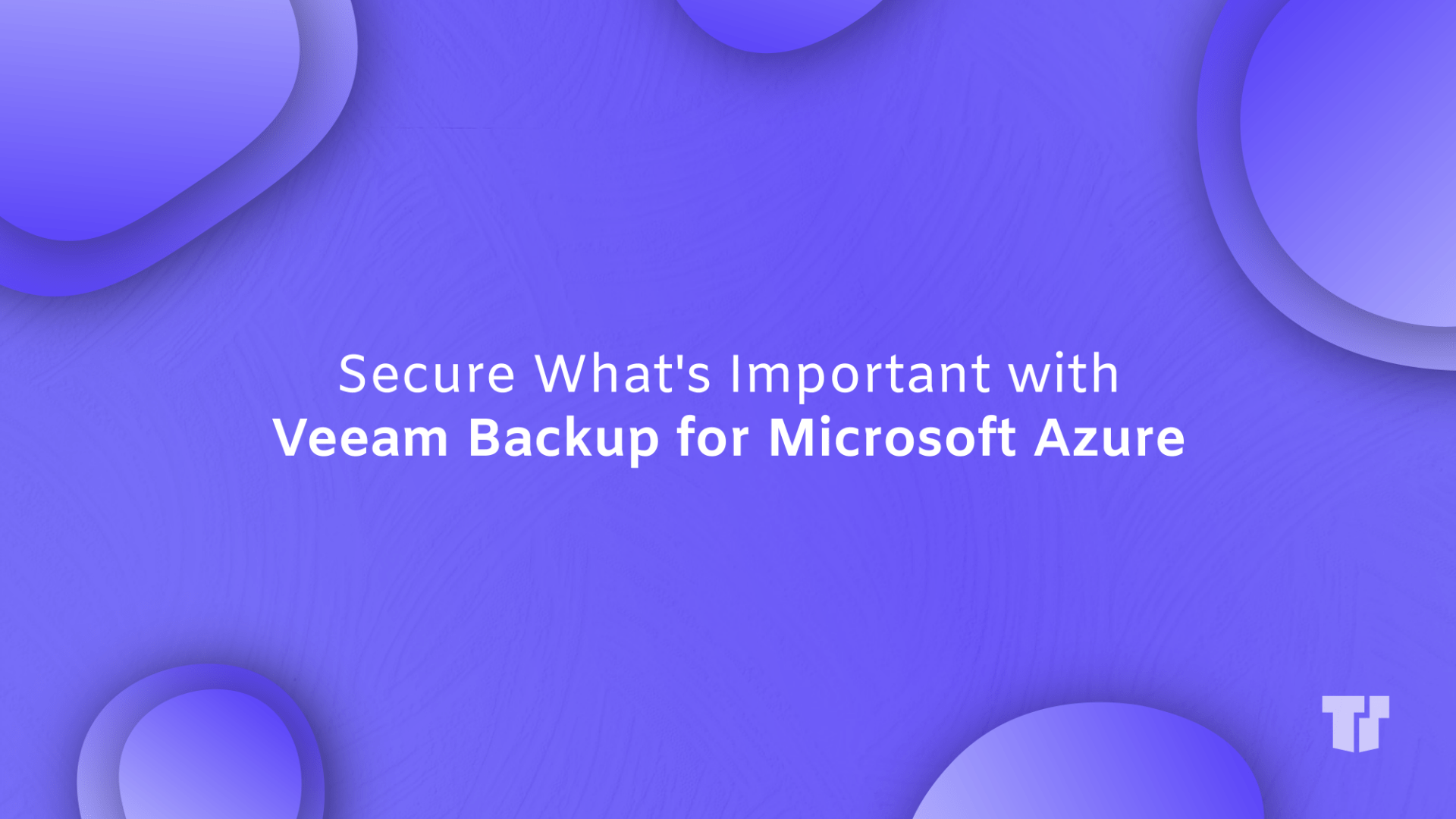 Secure What's Important with Veeam Backup for Azure cover image