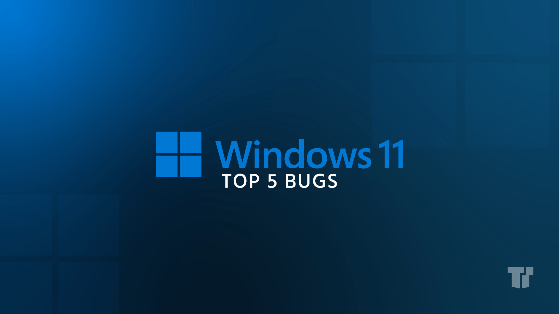 Windows 11: Top 5 Bugs and How to Fix Them cover image