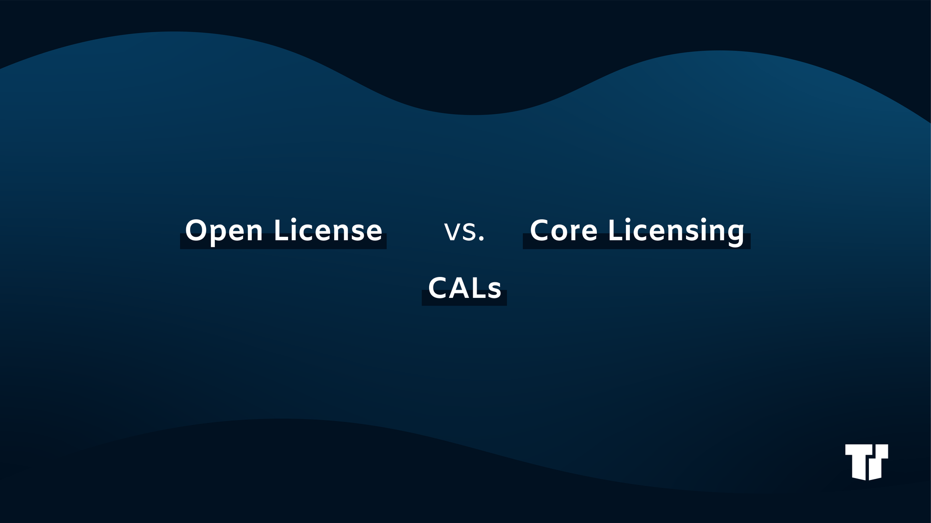 Open License, CALs and Core Licensing Differences cover image