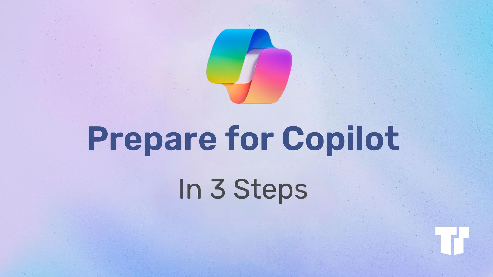 3 Steps to Prepare Right Now for Microsoft 365 Copilot cover image
