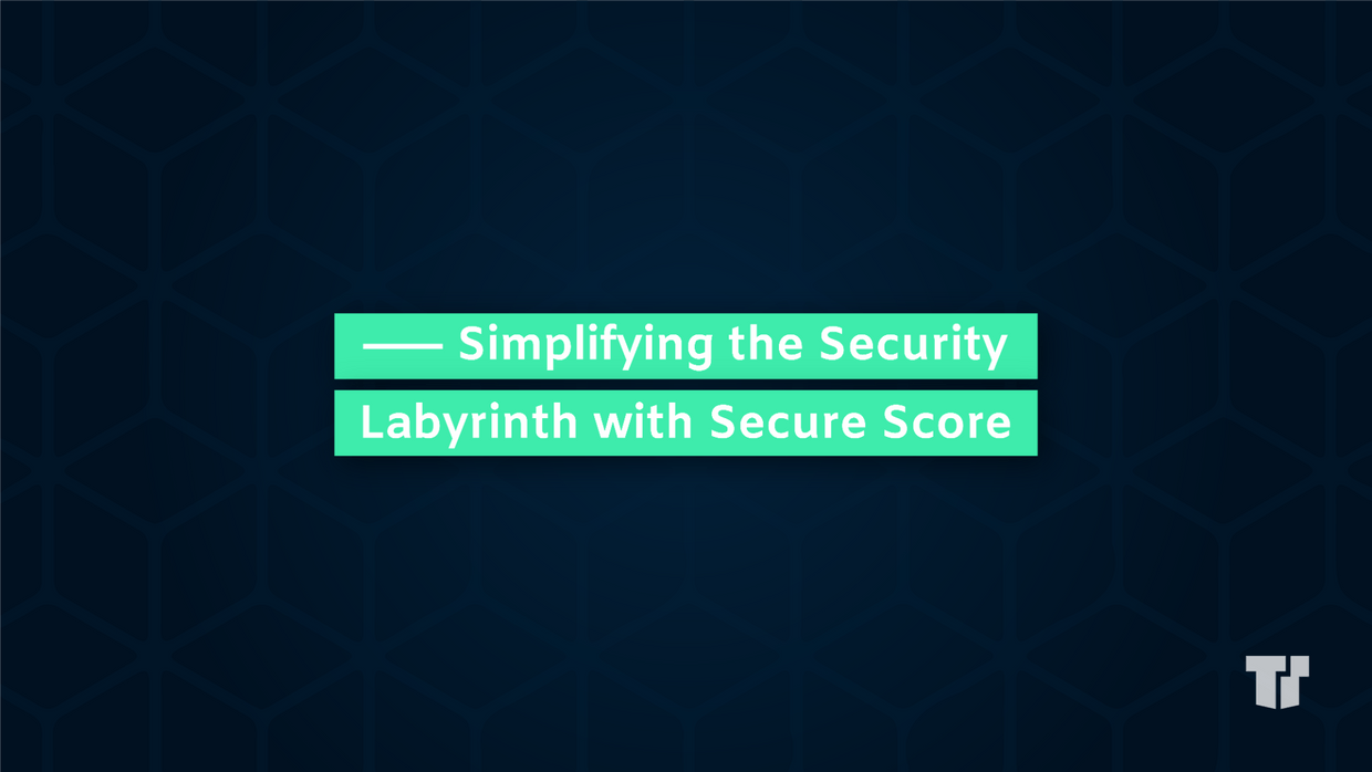 Simplifying the Security Labyrinth with Secure Score cover image