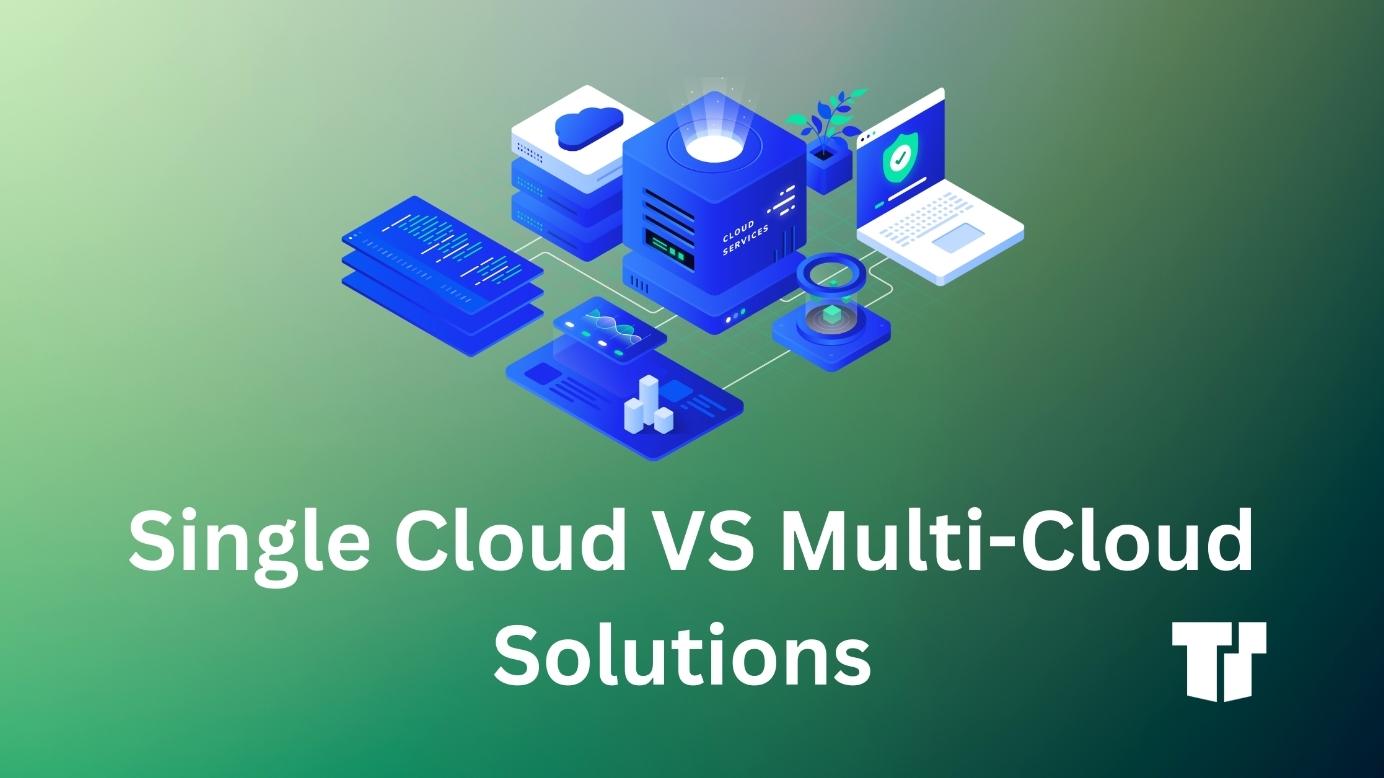 Single-Cloud vs Multi-Cloud Solutions cover image